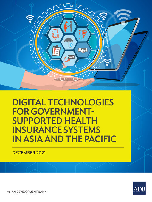 Title details for Digital Technologies for Government-Supported Health Insurance Systems in Asia and the Pacific by Asian Development Bank - Available